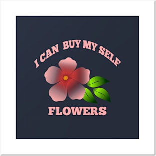 I can buy myself flowers Posters and Art